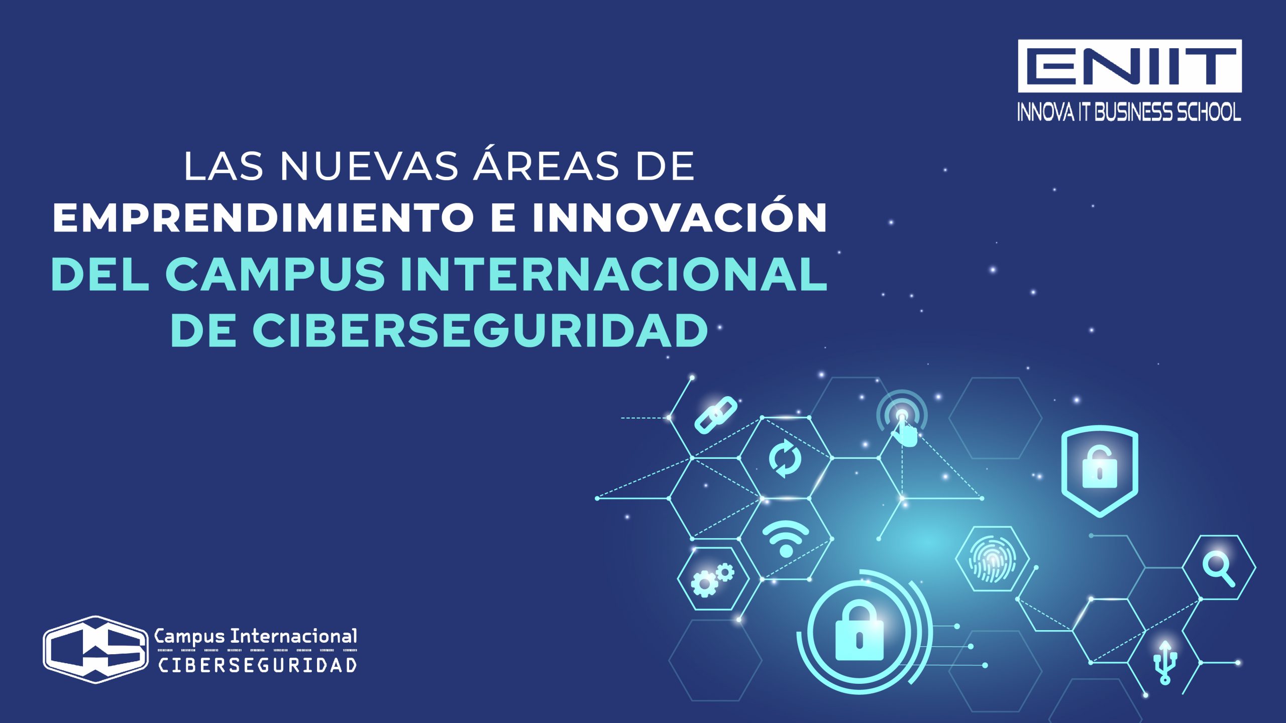 Las nuevas áreas de Emprendimiento e Innovación del Campus Internacional de Ciberseguridad